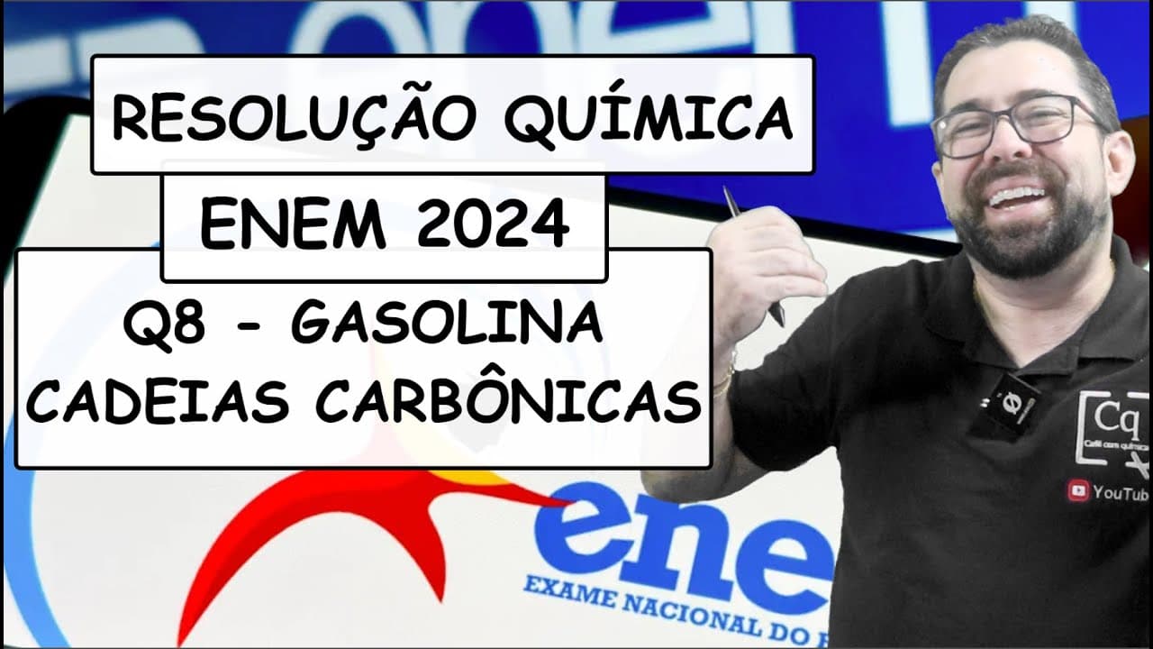 Thumbnail: RESOLUÇÃO ENEM 2023 - QUÍMICA - Q8 GASOLINA / CADEIAS CARBÔNICAS