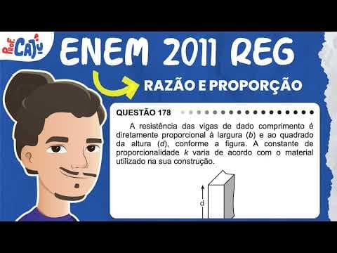 Thumbnail da aula: [ENEM 2011] 178 📘 RAZÃO E PROPORÇÃO A resistência das vigas de dado comprimento é diretamente