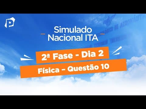 Thumbnail da aula: Simulado Nacional ITA | Resoluções | 2ª fase | Dia 2 | Física | Questão 10