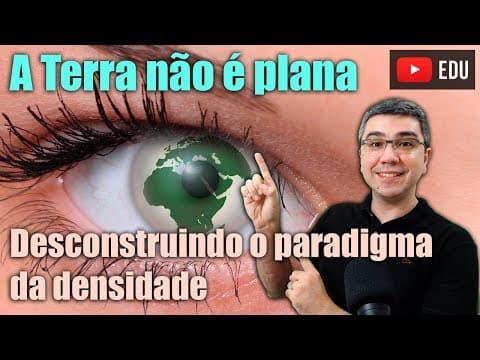 Thumbnail da aula: Quebrando o paradigma da teoria da densidade na Terra plana: A terra não é plana | Empuxo