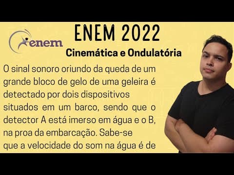 Thumbnail da aula: ENEM 2022 - O sinal sonoro oriundo da queda de um grande bloco de gelo de uma geleira é detectado