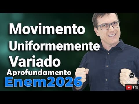 Thumbnail da aula: MOVIMENTO UNIFORMEMENTE VARIADO - APROFUNDAMENTO | ENEM 2026 | Professor Boaro