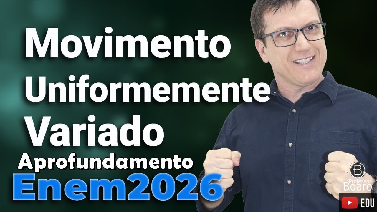 Thumbnail: MOVIMENTO UNIFORMEMENTE VARIADO - APROFUNDAMENTO | ENEM 2026 | Professor Boaro