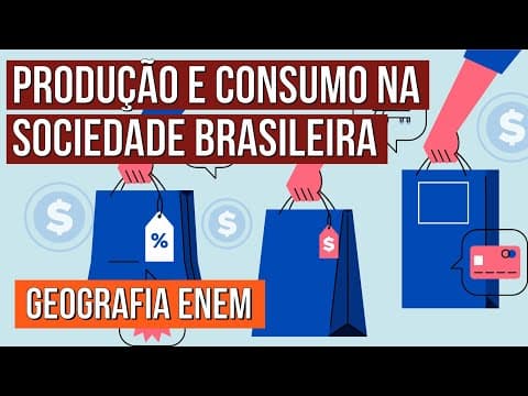 Thumbnail da aula: PRODUÇÃO E CONSUMO NA SOCIEDADE BRASILEIRA | Geografia para o Enem | Raphael Carrieri