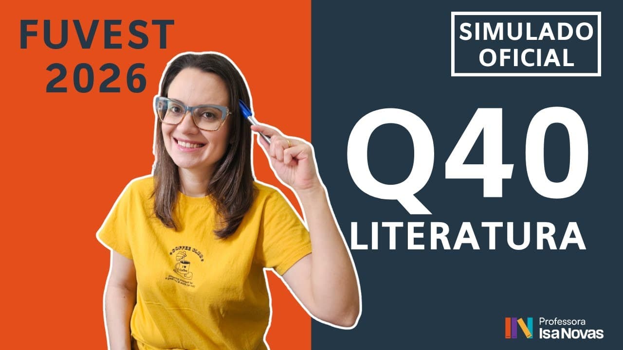 Thumbnail: Questão 40 SIMULADO OFICIAL FUVEST 1ª fase (Literatura) – Resolução passo a passo [2026]