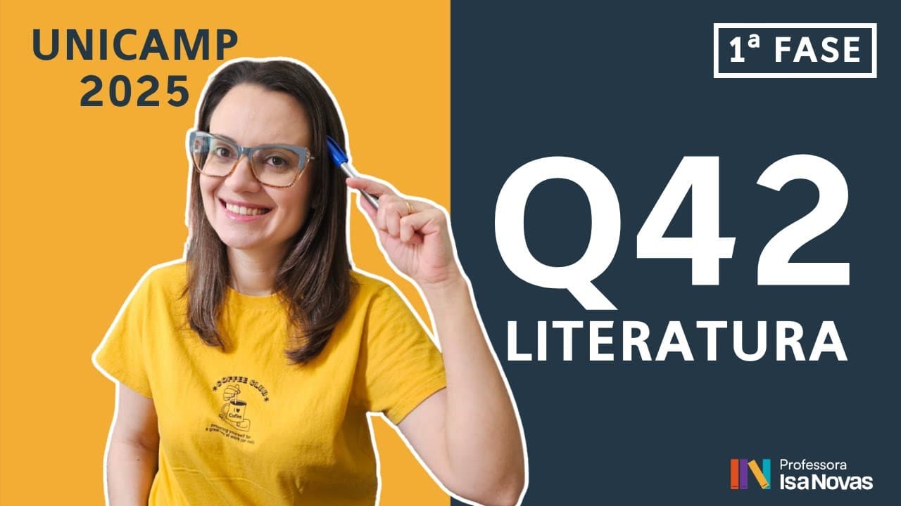 Thumbnail: Questão 42 Unicamp 1ª fase (Literatura) – Resolução passo a passo [2025]