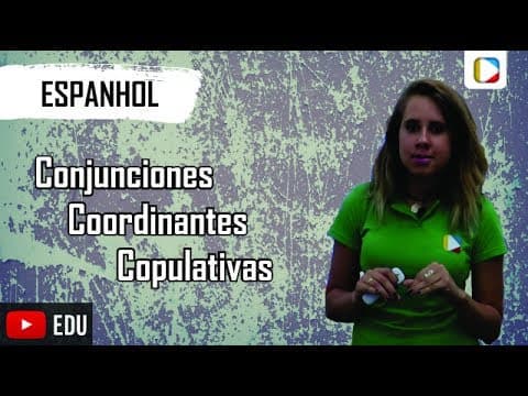 Thumbnail da aula: Espanhol - Conjunciones Coordinantes Copulativas