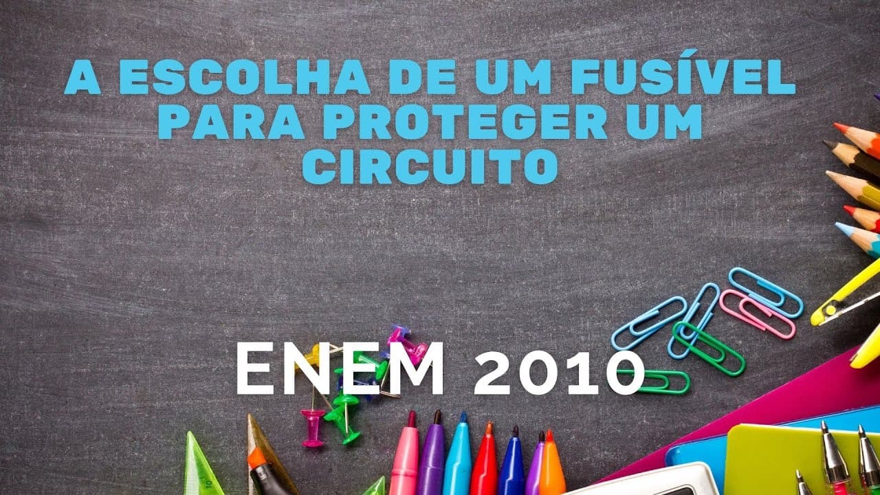 Thumbnail: ENEM 2010 - A escolha de um fusível para proteger um circuito elétrico