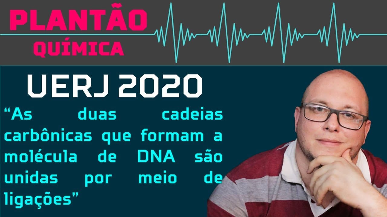 Thumbnail: UERJ 2020 - As duas cadeias carbônicas que formam a molécula de DNA são unidas por meio de ligações