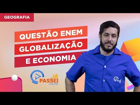 Thumbnail da aula: Questão ENEM: Globalização e Economia