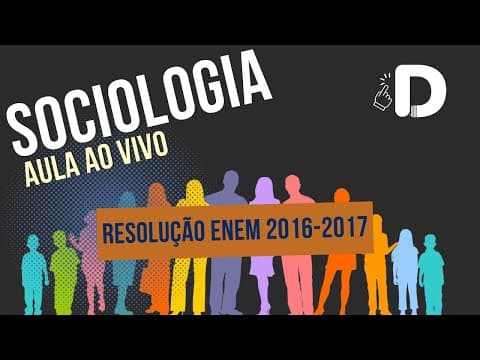 Thumbnail da aula: Sociologia Enem 2016-2017 - Resolução das Questões - Aula ao vivo