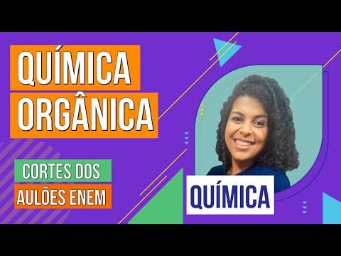 Thumbnail da aula: QUÍMICA ORGÂNICA: princípios gerais | Cortes dos Aulões do Enem | Química | Larissa Sousa Campos