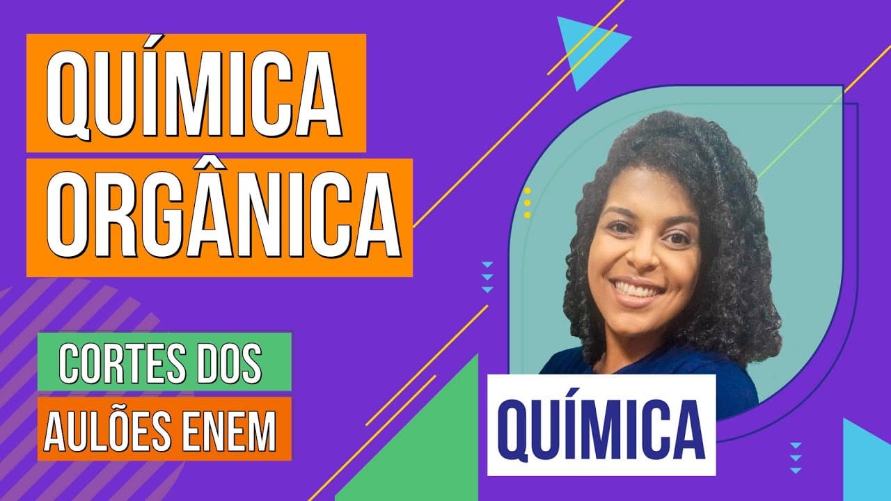 Thumbnail: QUÍMICA ORGÂNICA: princípios gerais | Cortes dos Aulões do Enem | Química | Larissa Sousa Campos