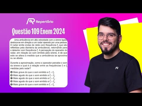 Thumbnail da aula: [ENEM 2024] Questão 109: Uma ambulância em alta velocidade com a sirene ligada...