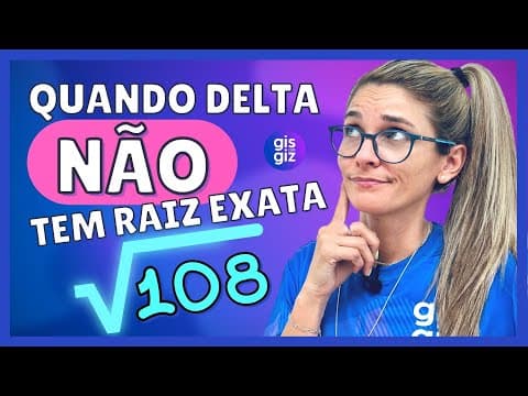 Thumbnail da aula: EQUAÇÃO DO 2 GRAU QUANDO DELTA NÃO TEM RAIZ EXATA
