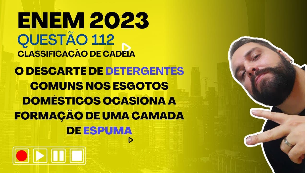 Thumbnail: ENEM 2023 O descarte de detergentes comuns nos esgotos domésticos ocasiona a formação de uma camada