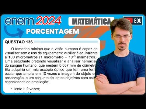 Thumbnail da aula: [ENEM 2024] 136 📘 PORCENTAGEM O tamanho mínimo que a visão humana é capaz devisualizar sem o uso de