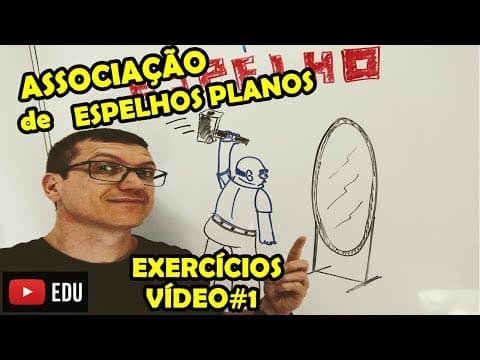 Thumbnail da aula: EXERCÍCIOS de ÓPTICA - Como fazer a ASSOCIAÇÃO DE ESPELHOS PLANOS ? - AULA 4 - VÍDEO# 1
