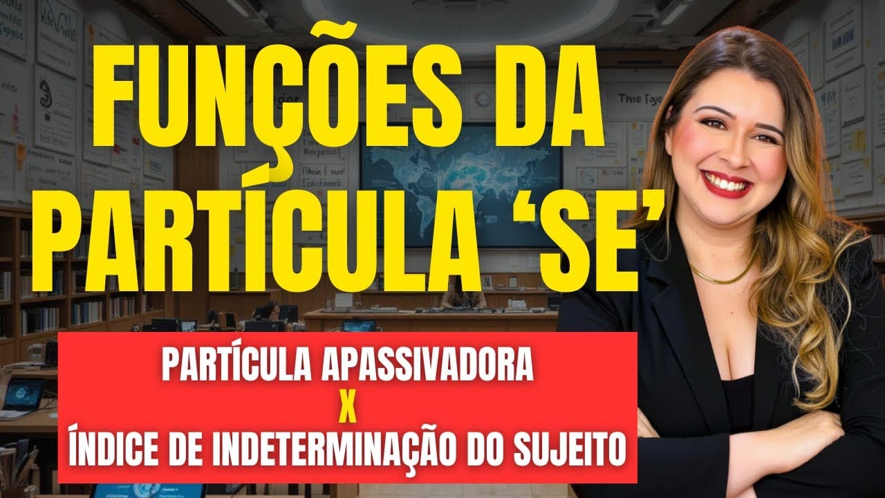 Thumbnail: FUNÇÕES DA PARTÍCULA SE: PARTÍCULA APASSIVADORA x ÍNDICE DE INDETERMINAÇÃO DO SUJEITO