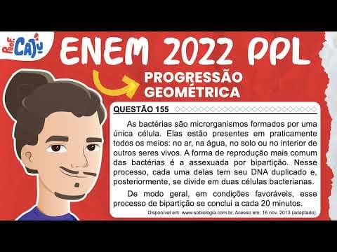 Thumbnail da aula: [ENEM 2022 PPL] 155 📘 PROGRESSÃO GEOMÉTRICA As bactérias são microrganismos formados por uma única