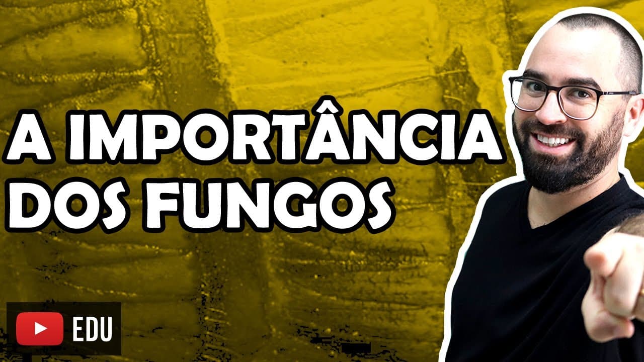 Thumbnail: A Importância dos Fungos - Aula 12 - Módulo IV: Microbiologia, Fungos e Protistas | Prof Gui