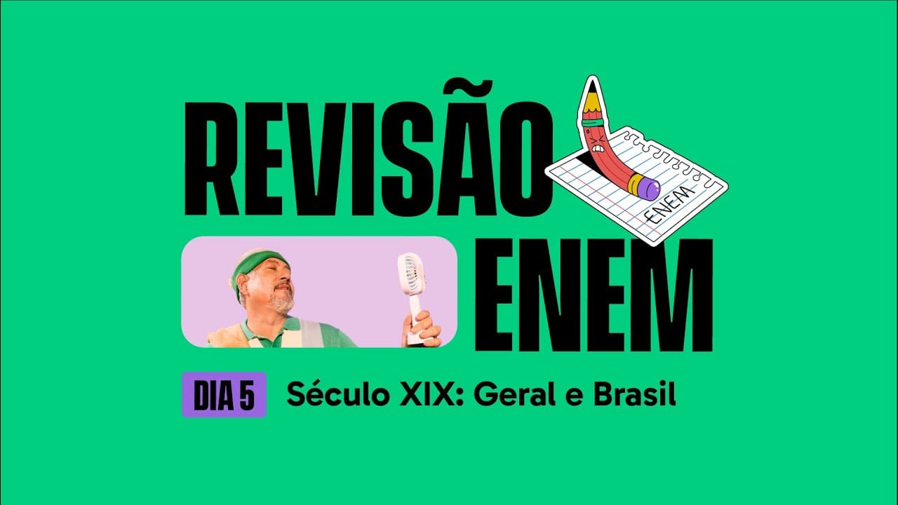 Thumbnail: SÉCULO XIX: GERAL E  BRASIL | REVISÃO GRÁTIS ENEM 2023 | HISTÓRIA