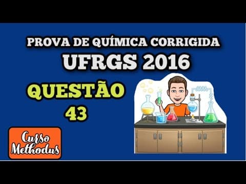 Thumbnail da aula: Questão 43 de 2016 prova de Química UFRGS - Com o avanço dos recursos tecnológicos, vem crescendo