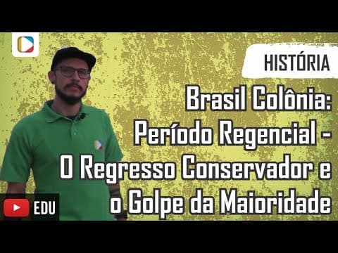 Thumbnail da aula: História do Brasil: Período Regencial - O Regresso Conservador e o Golpe da Maioridade