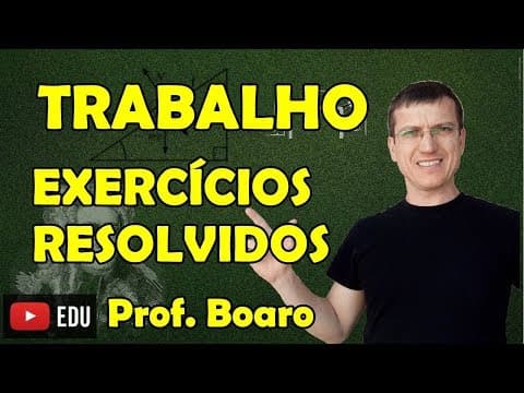 Thumbnail da aula: TRABALHO DE UMA FORÇA - EXERCÍCIOS - DINÂMICA - AULA 18 - Prof.  Boaro