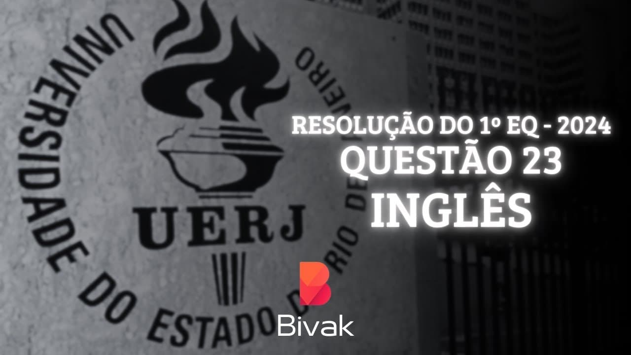 Thumbnail: RESOLUÇÃO DA UERJ 2024/25 | (1º EQ) | INGLÊS | QUESTÃO 23