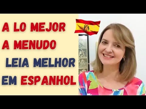 Thumbnail da aula: O QUE SIGNIFICA A LO MEJOR? EXPRESSÕES PARA LER/FALAR MELHOR EM ESPANHOL