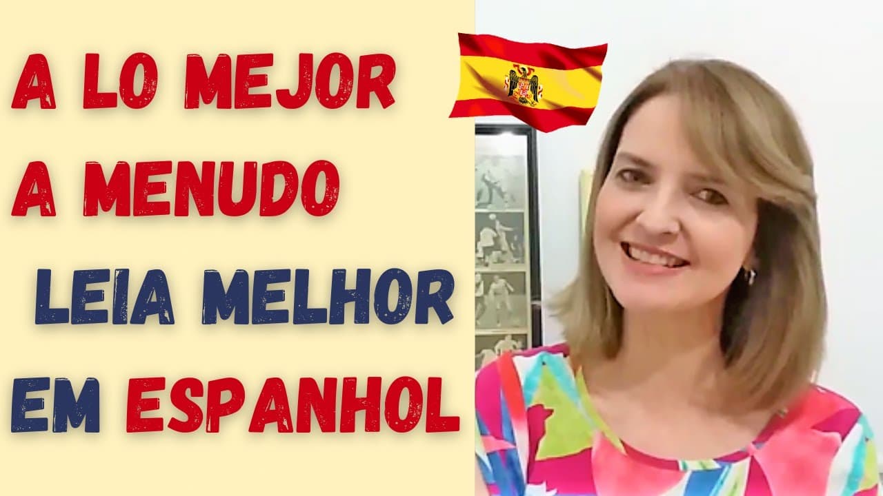 Thumbnail: O QUE SIGNIFICA A LO MEJOR? EXPRESSÕES PARA LER/FALAR MELHOR EM ESPANHOL