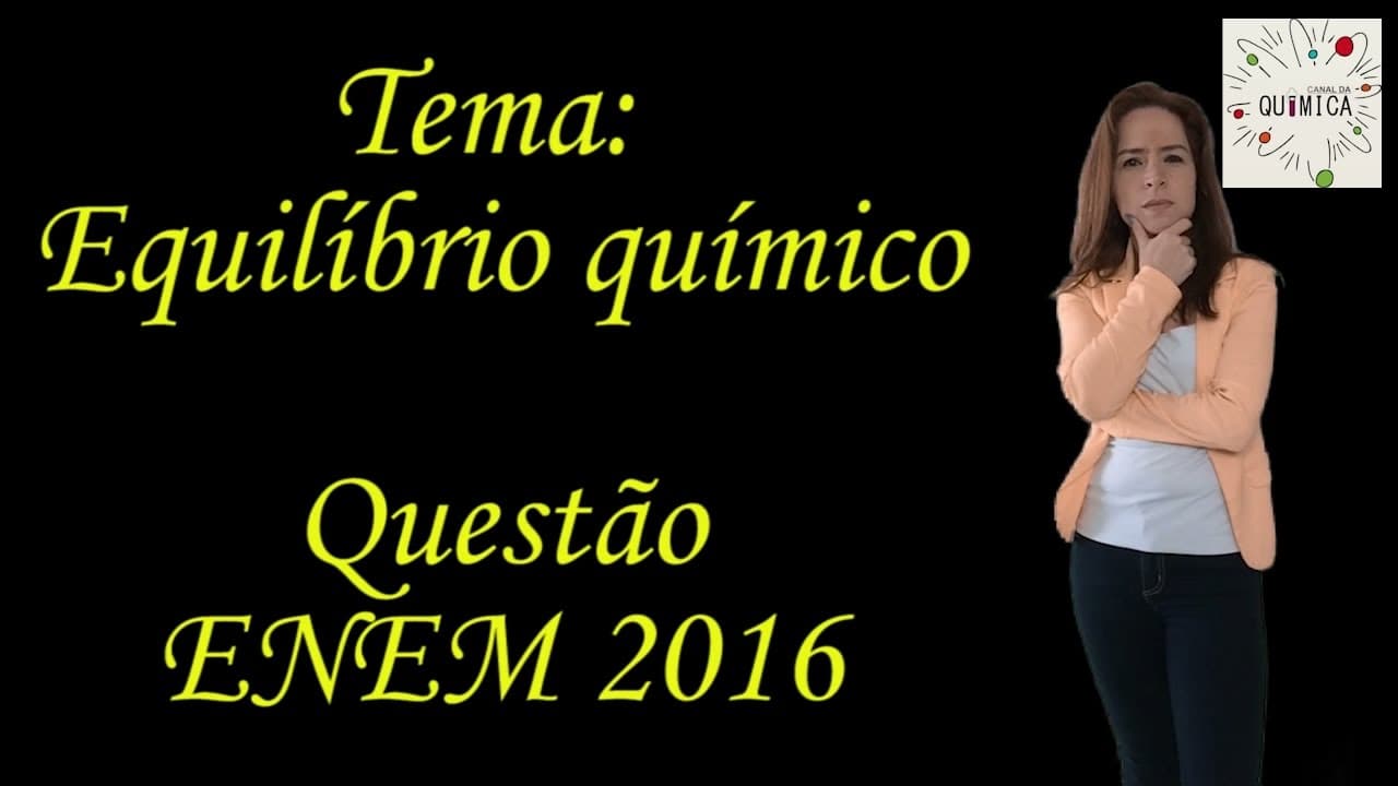 Thumbnail: Resolução de questão sobre equilíbrio químico - ENEM 2016