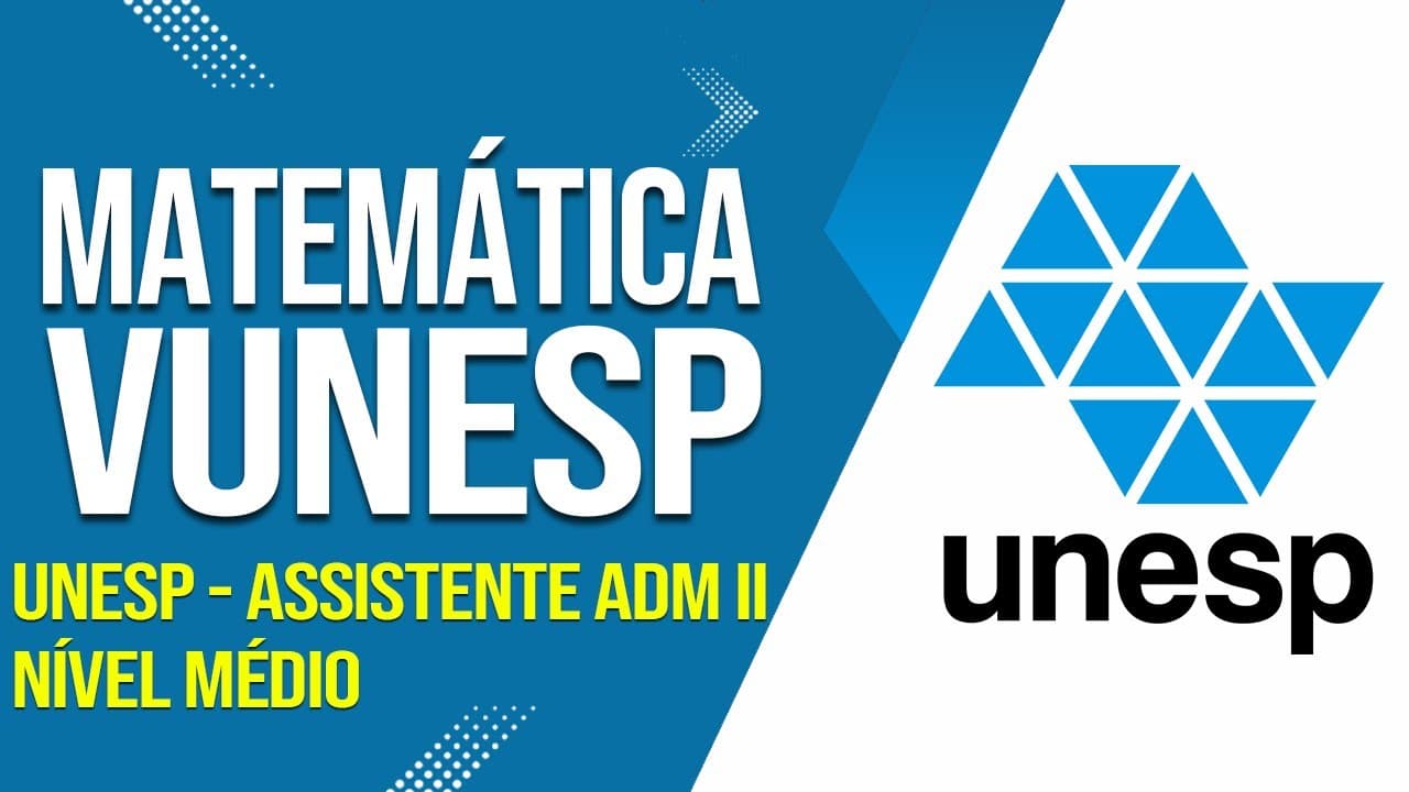 Thumbnail: MATEMÁTICA BÁSICA: RESOLUÇÃO DA PROVA NÍVEL MÉDIO DA UNESP - ASSISTENTE ADM II. VUNESP 2024