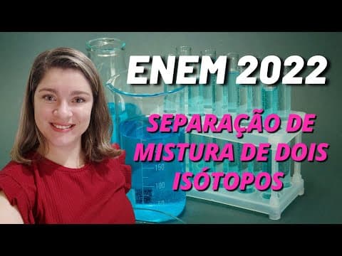 Thumbnail da aula: Separação de misturas | (Enem 2022) O urânio é empregado como fonte de energia em reatores nucleares
