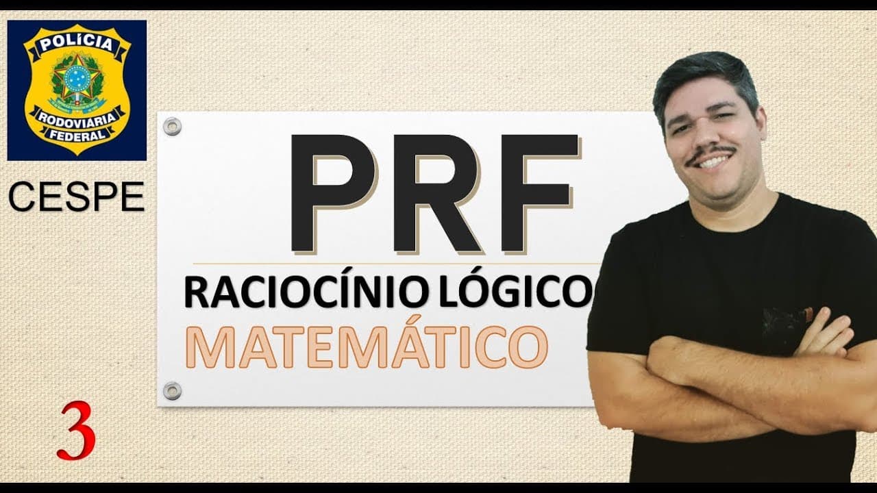 Thumbnail: RLM - Raciocínio Lógico Matemático - PRF (Banca CESPE UnB) prova de 2013 (parte 3)