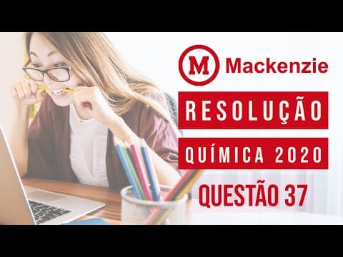 Thumbnail da aula: Questão 37 | Mackenzie 2020 | Resolução