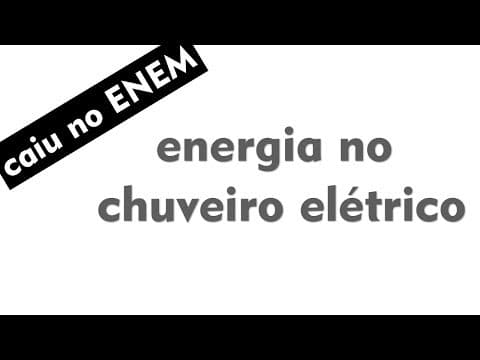Thumbnail da aula: Física no ENEM - Transformações de energia num chuveiro elétrico