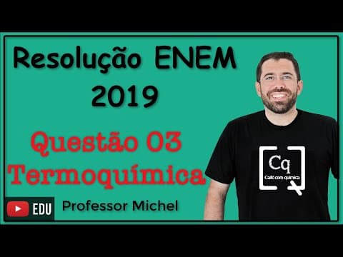 Thumbnail da aula: ENEM 2019  - Questão 03 - Termoquímica
