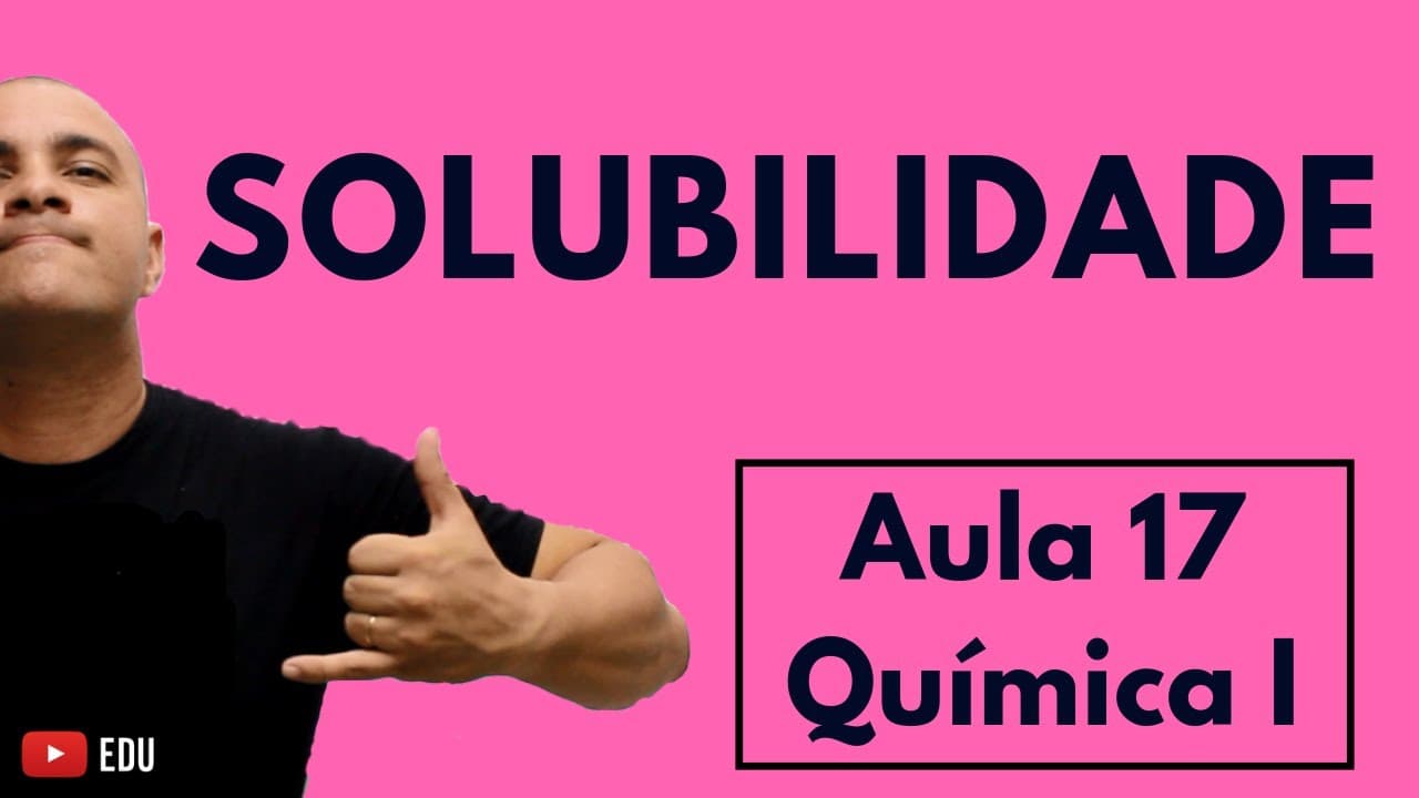 Thumbnail: SOLUBILIDADE dos Compostos ORGÂNICOS e INORGÂNICOS | Aula 17 (Química I)