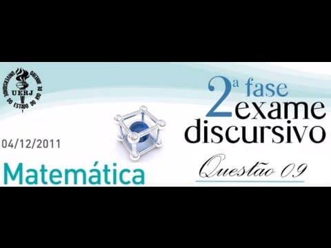 Thumbnail da aula: QUESTÃO 09 RESOLVIDA UERJ 2012 MATEMÁTICA 2° FASE