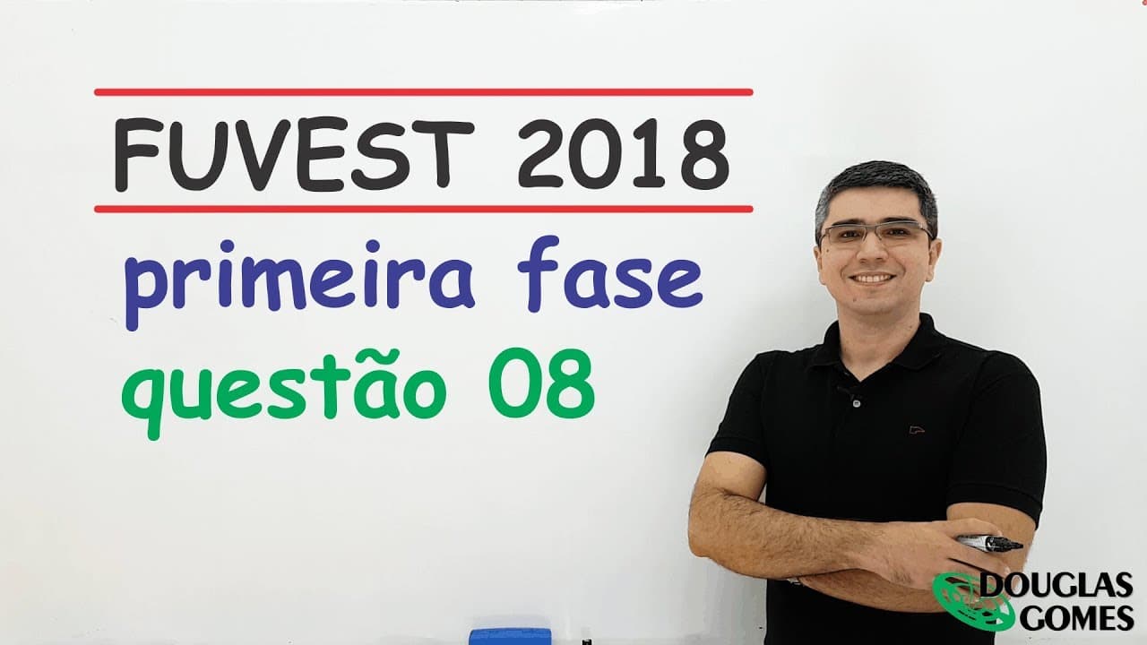 Thumbnail: Questão 08 FUVEST 2018 Fase 1 Prova V