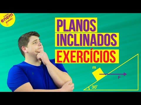 Thumbnail da aula: PLANOS INCLINADOS - EXERCÍCIOS RESOLVIDOS | Física para o Enem