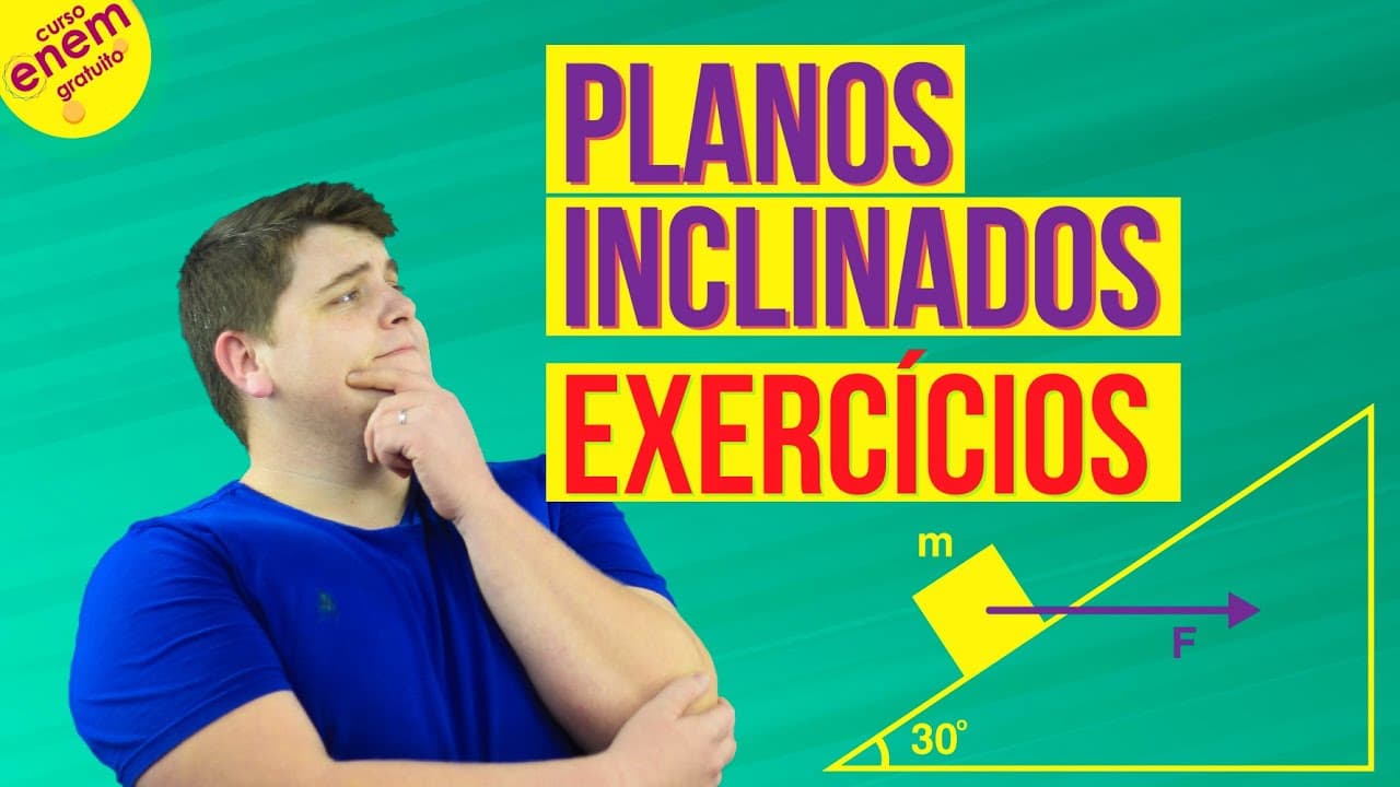 Thumbnail: PLANOS INCLINADOS - EXERCÍCIOS RESOLVIDOS | Física para o Enem