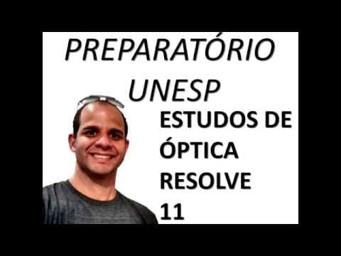 Thumbnail da aula: Óptica: Resolve Unesp 11:  Resolução comentada de exercícios da Unesp.