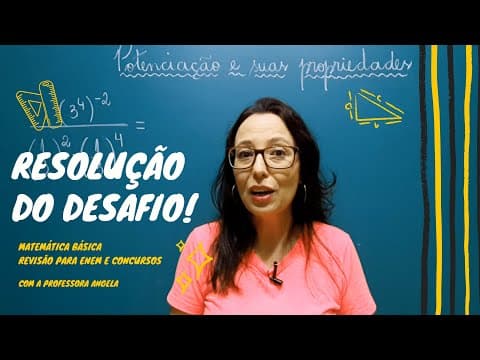 Thumbnail da aula: Potenciação e suas propriedades - DESAFIO da aula anterior - Matemática Básica - Professora Angela