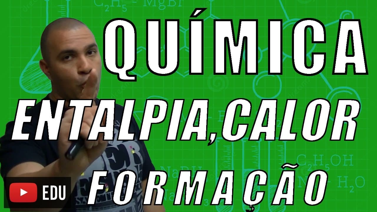 Thumbnail: ENTALPIA/CALOR DE FORMAÇÃO - CALCULANDO O DELTA H