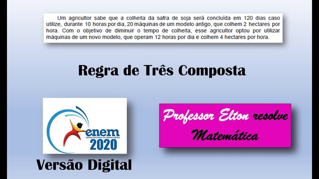 Thumbnail: ENEM 2020 - Versão Digital - Regra de três composta - Um agricultor sabe que a colheita da safra de