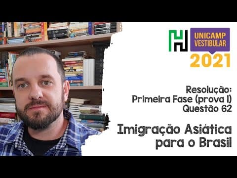 Thumbnail da aula: Resolução: Unicamp 2021 História Q62 (Imigração Asiática para o Brasil)