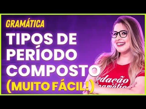 Thumbnail da aula: TIPOS DE PERÍODO COMPOSTO: ORAÇÕES SINDÉTICAS E ASSINDÉTICAS - Profa. Pamba